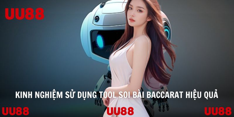 Kinh nghiệm sử dụng tool soi bài Baccarat hiệu quả